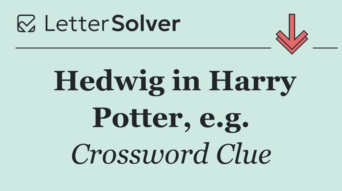 Hedwig in Harry Potter, e.g.