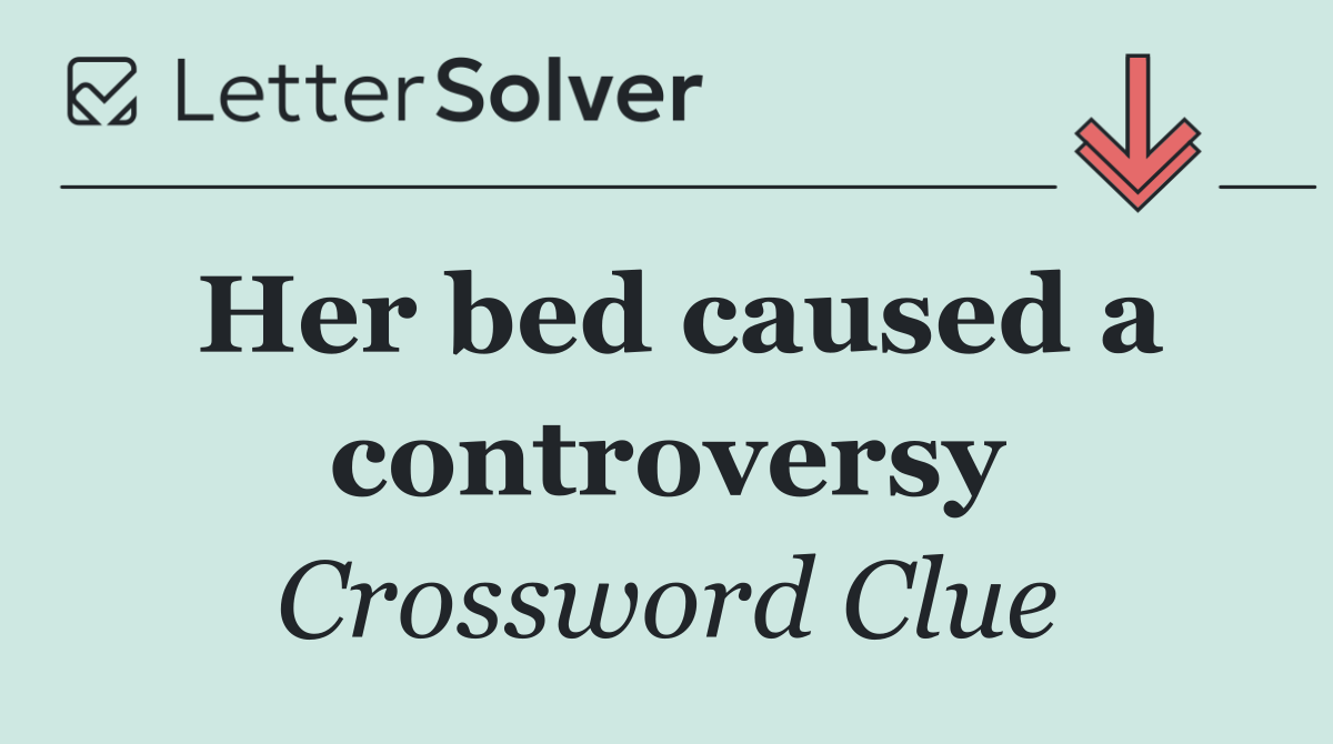 Her bed caused a controversy