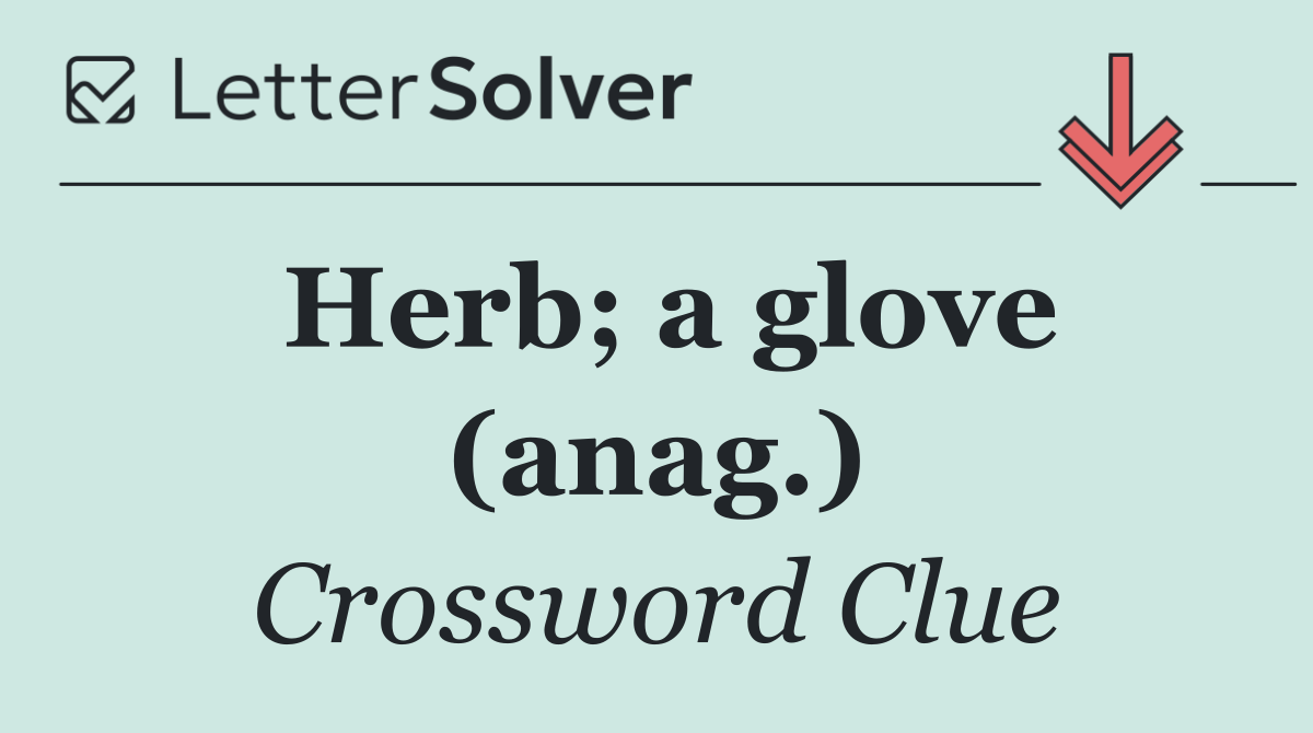 Herb; a glove (anag.)