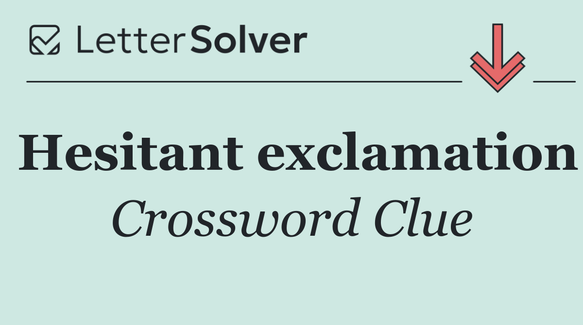 Hesitant exclamation