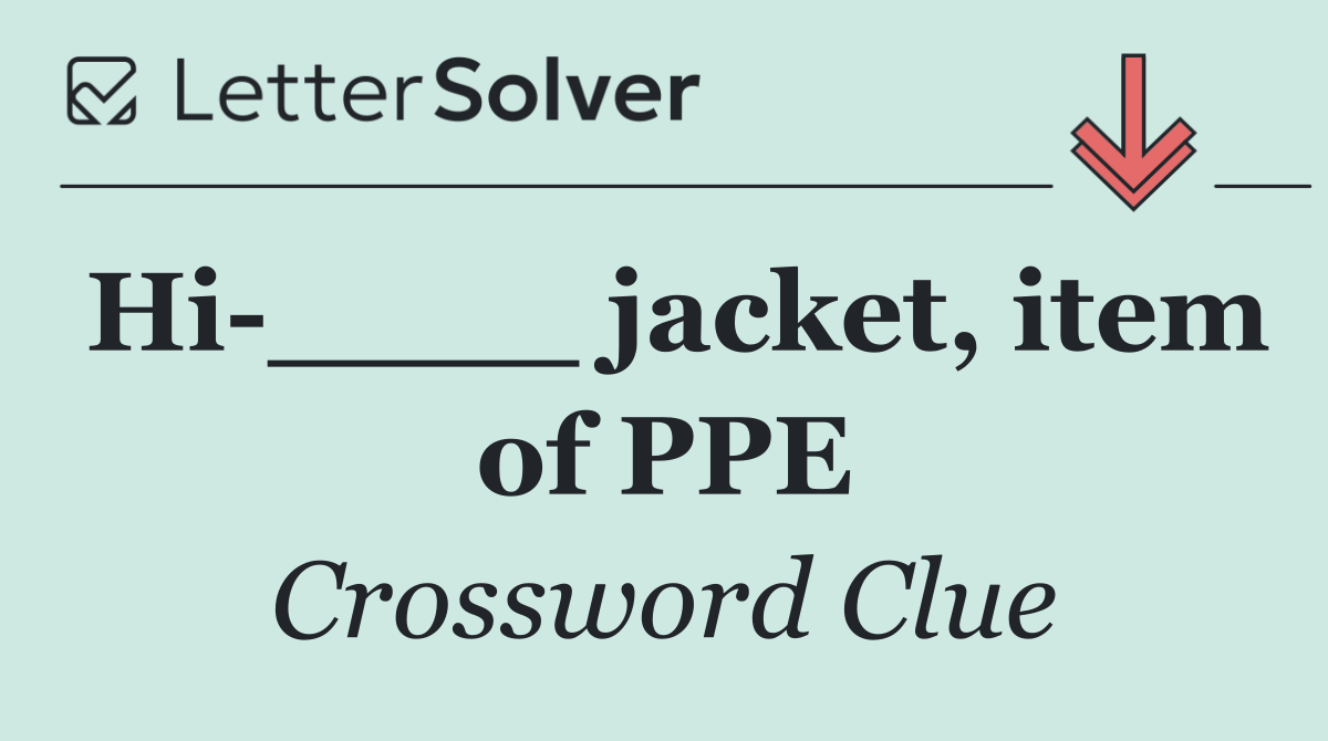Hi ____ jacket, item of PPE