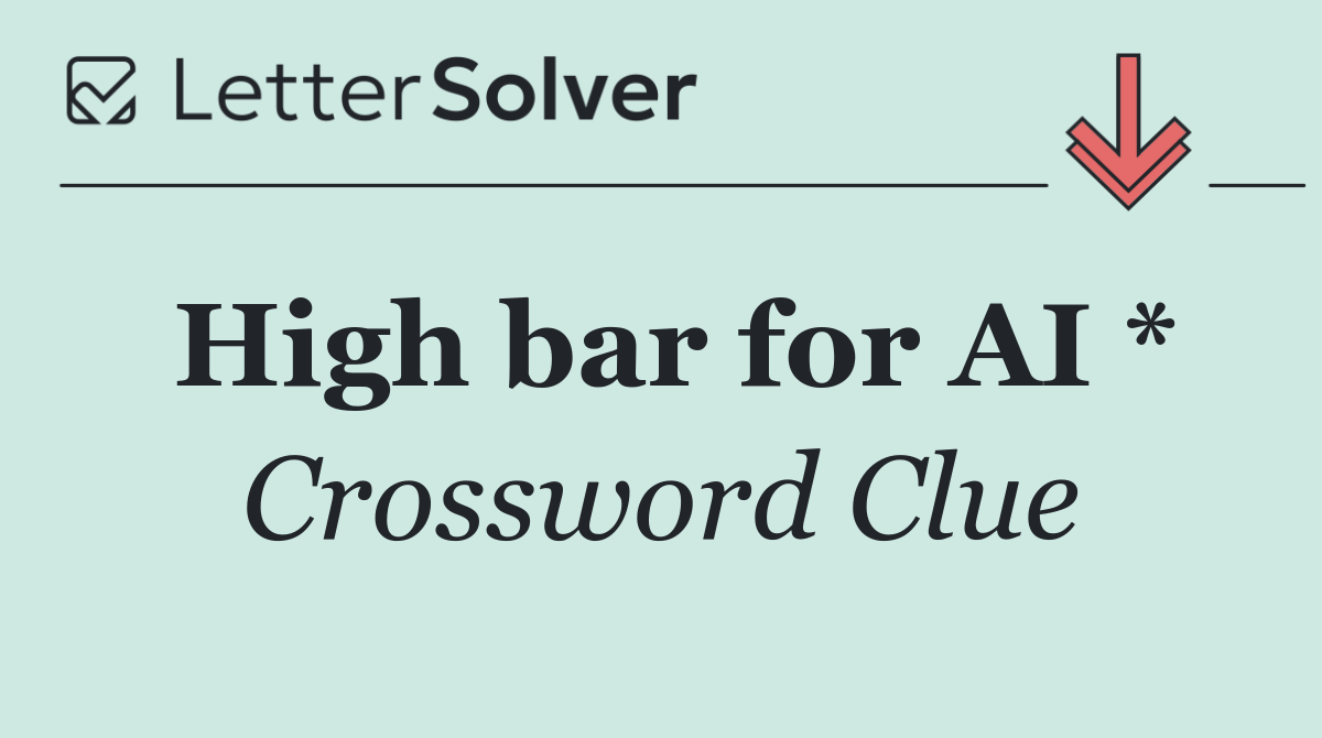 High bar for AI *