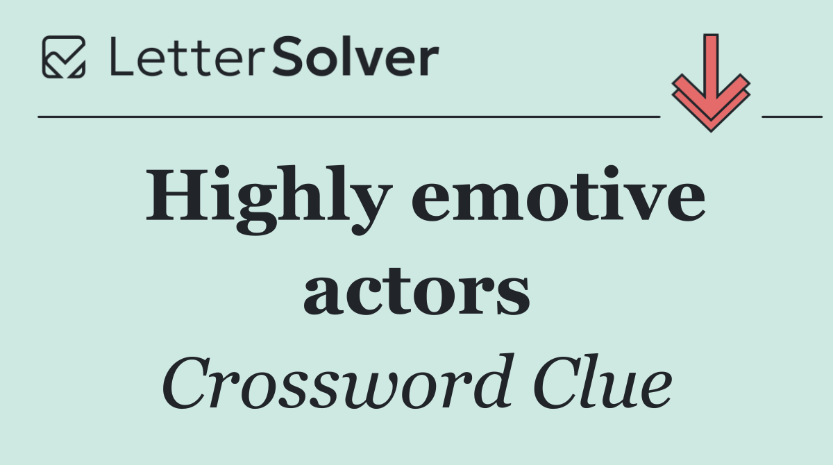 Highly emotive actors