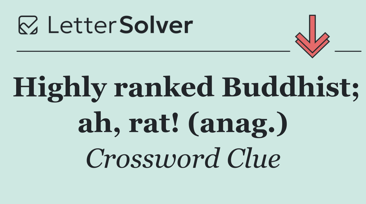 Highly ranked Buddhist; ah, rat! (anag.)