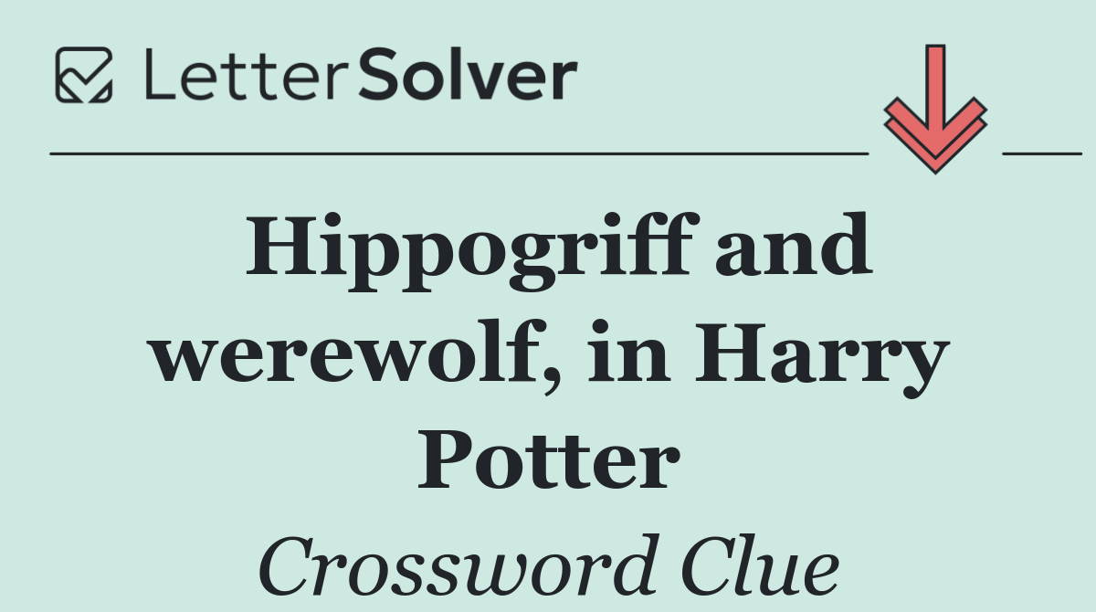 Hippogriff and werewolf, in Harry Potter
