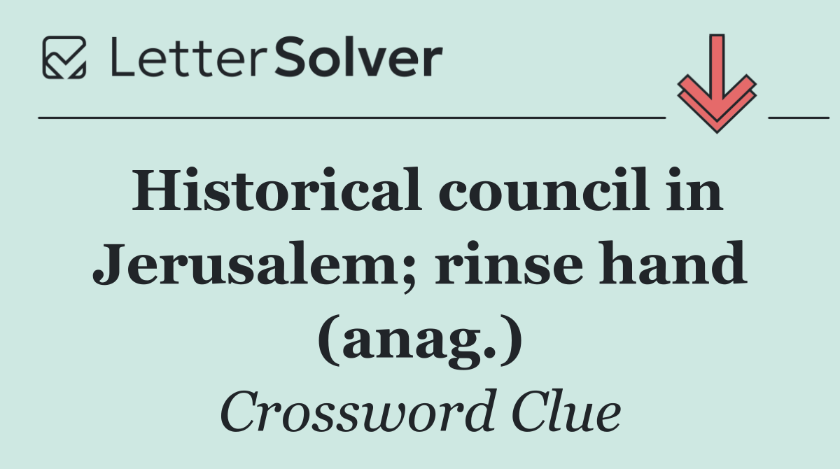 Historical council in Jerusalem; rinse hand (anag.)