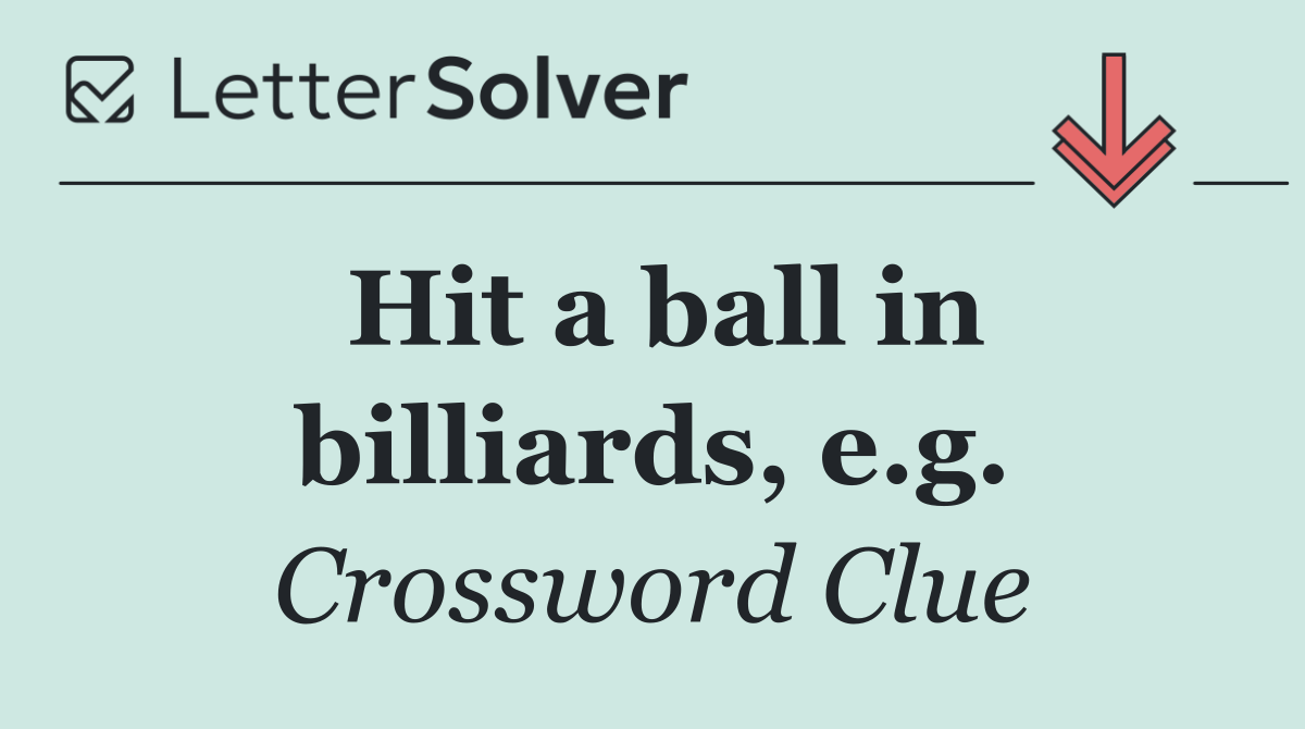 Hit a ball in billiards, e.g.