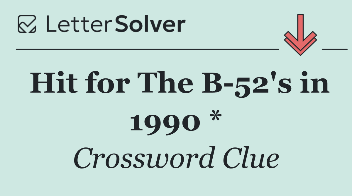 Hit for The B 52's in 1990 *