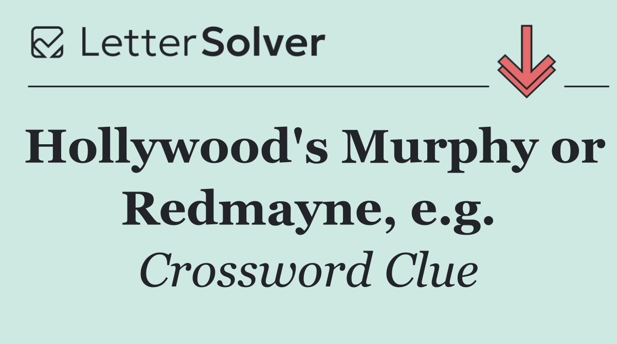 Hollywood's Murphy or Redmayne, e.g.
