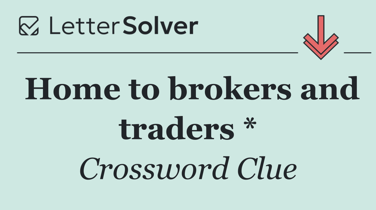 Home to brokers and traders *