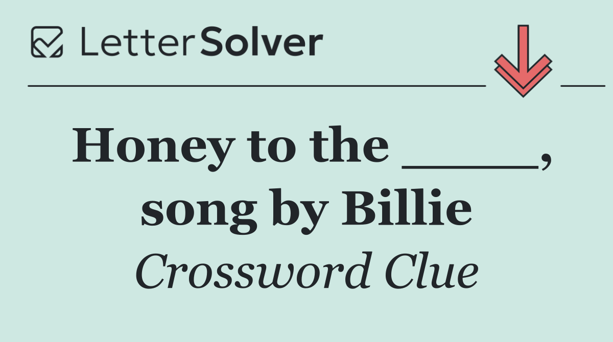 Honey to the ____, song by Billie