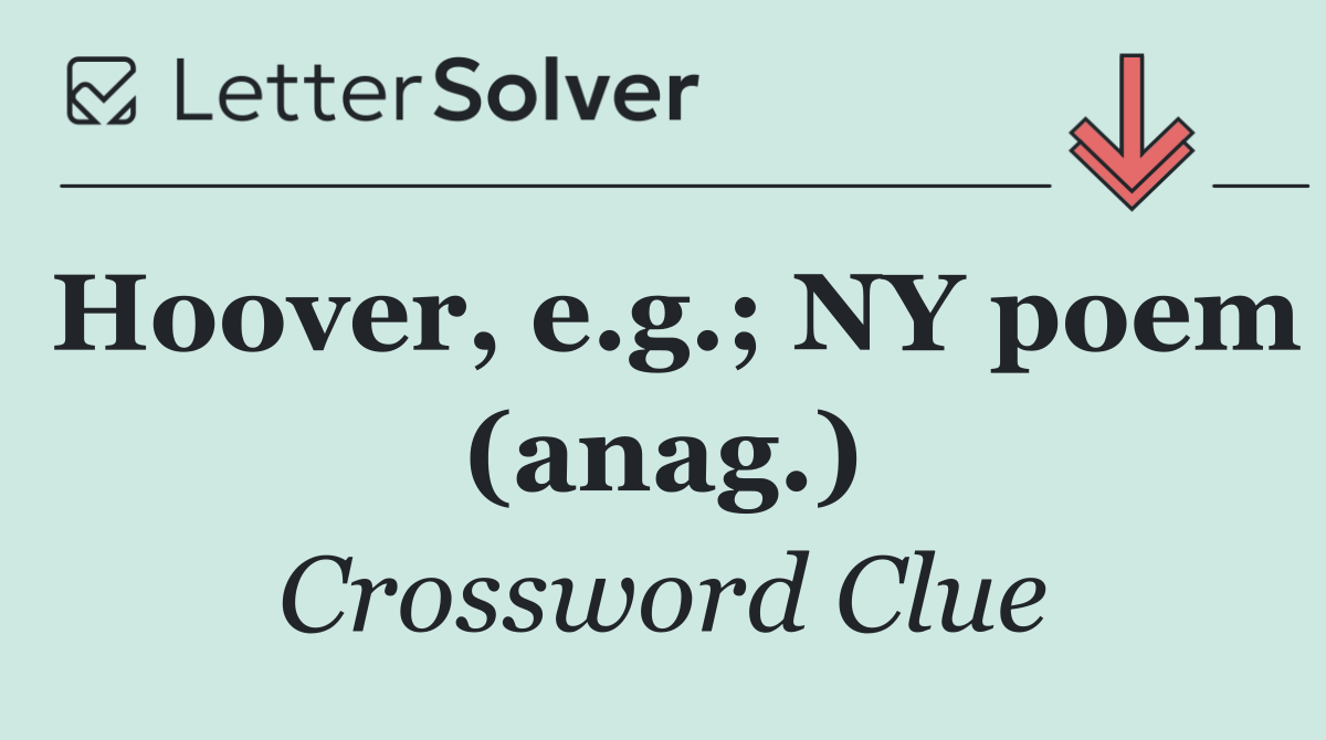 Hoover, e.g.; NY poem (anag.)