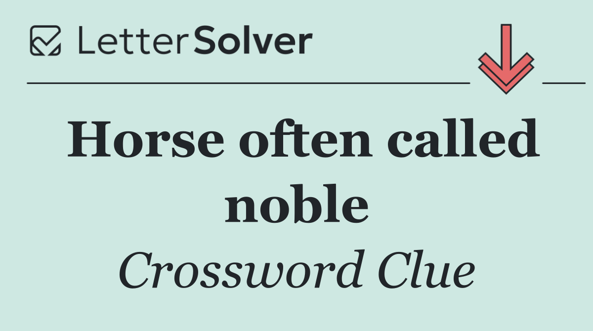 Horse often called noble