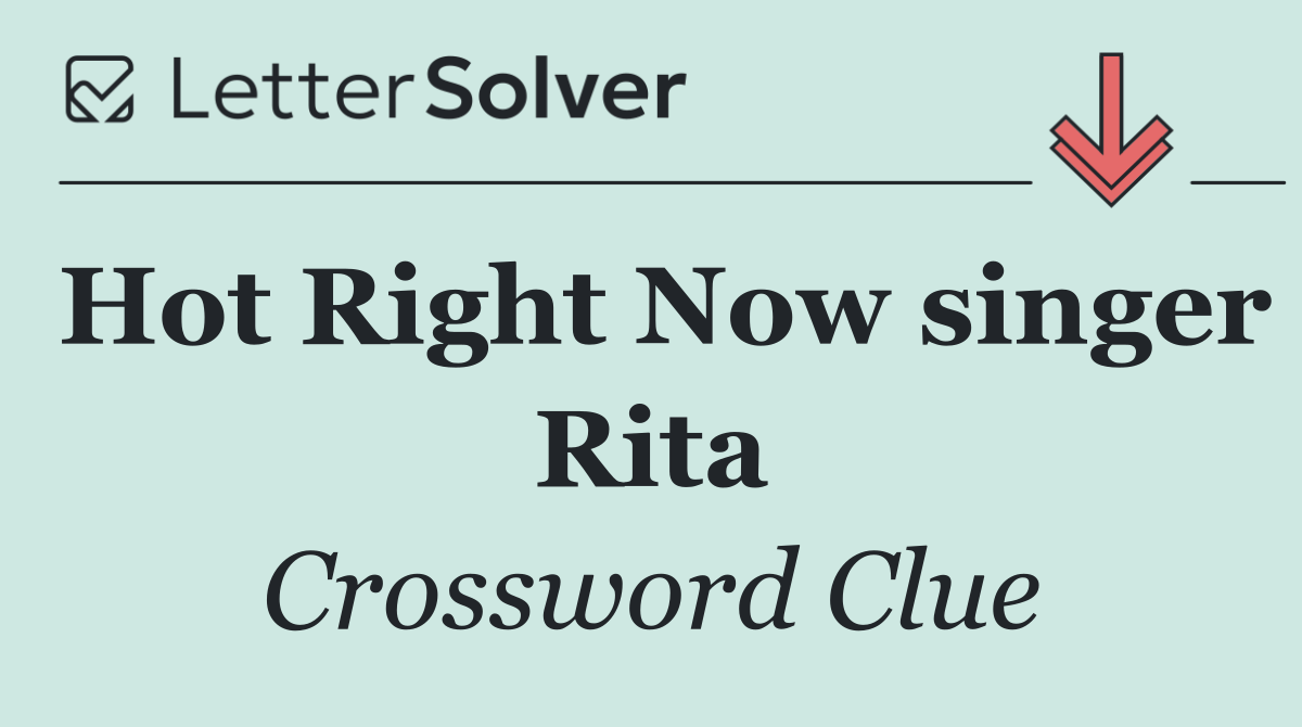 Hot Right Now singer Rita