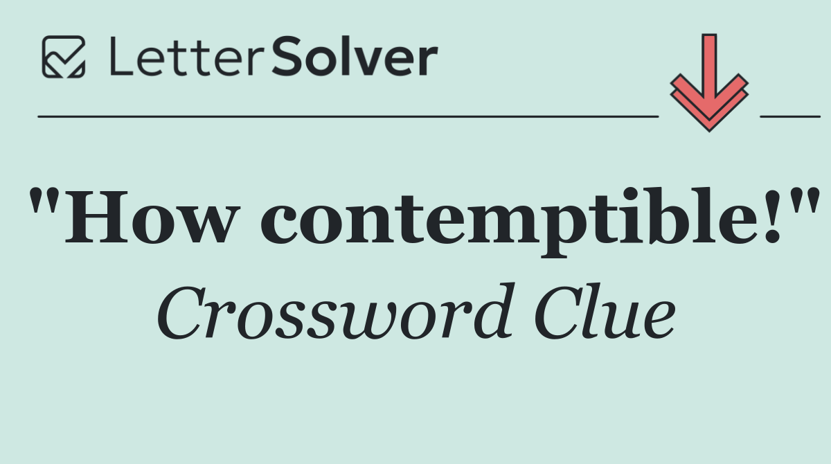 "How contemptible!"