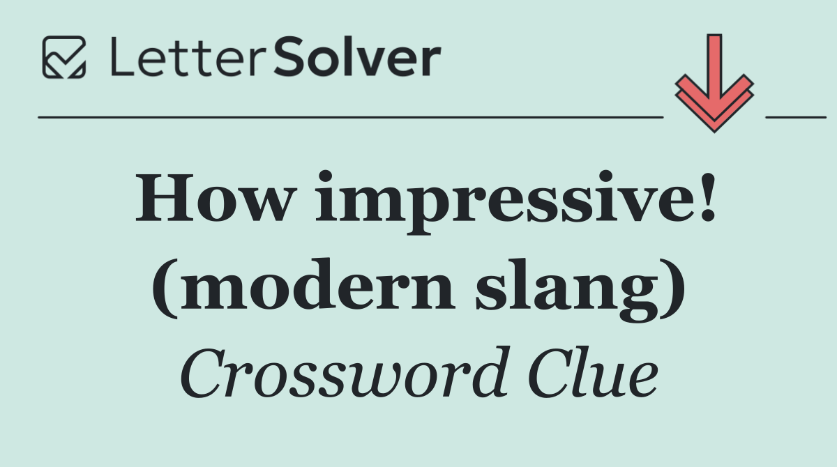 How impressive! (modern slang)