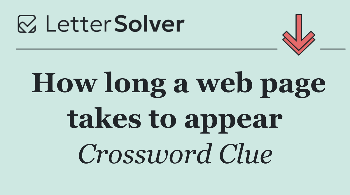 How long a web page takes to appear