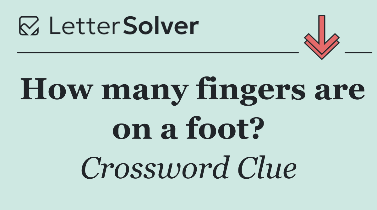 How many fingers are on a foot?