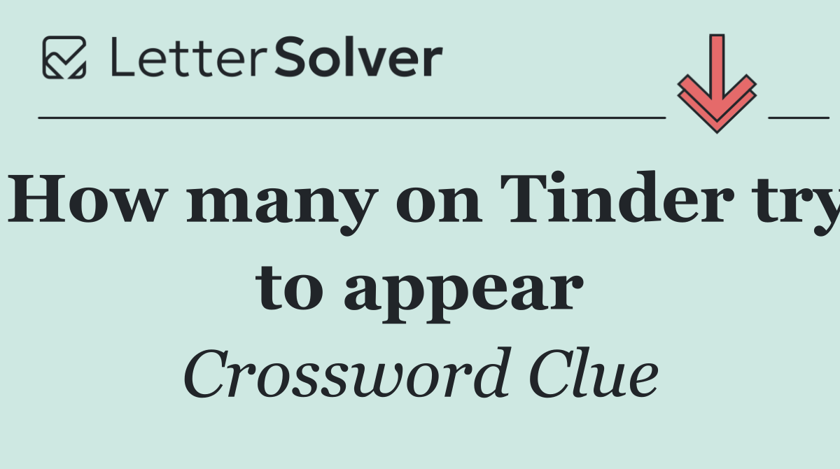 How many on Tinder try to appear
