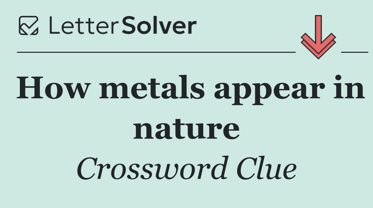 How metals appear in nature