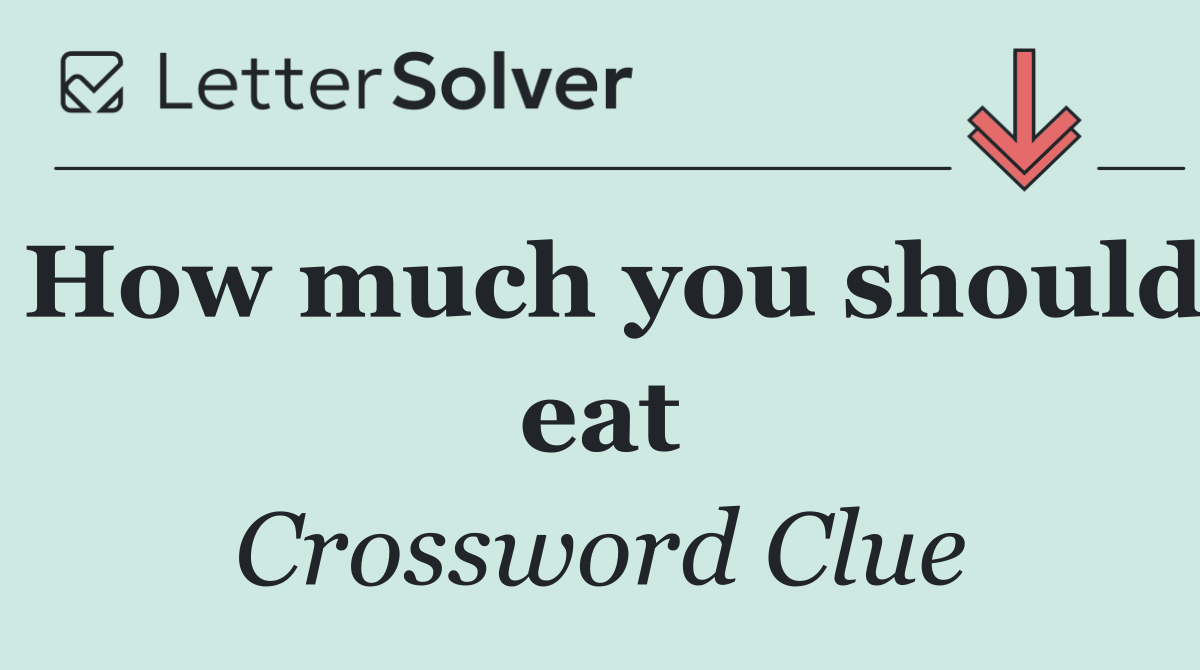 How much you should eat