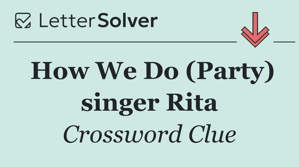How We Do (Party) singer Rita