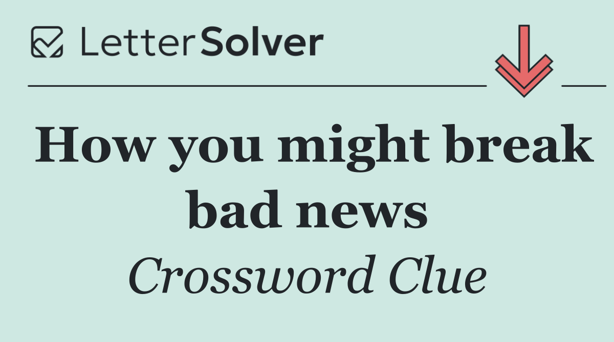 How you might break bad news