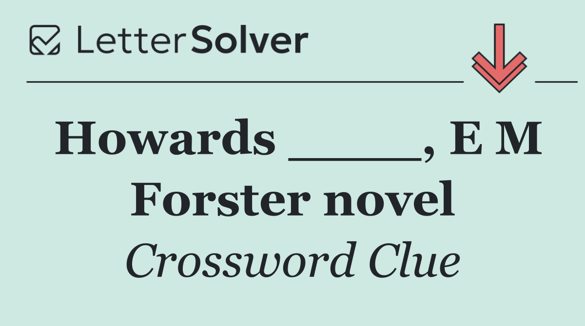 Howards ____, E M Forster novel