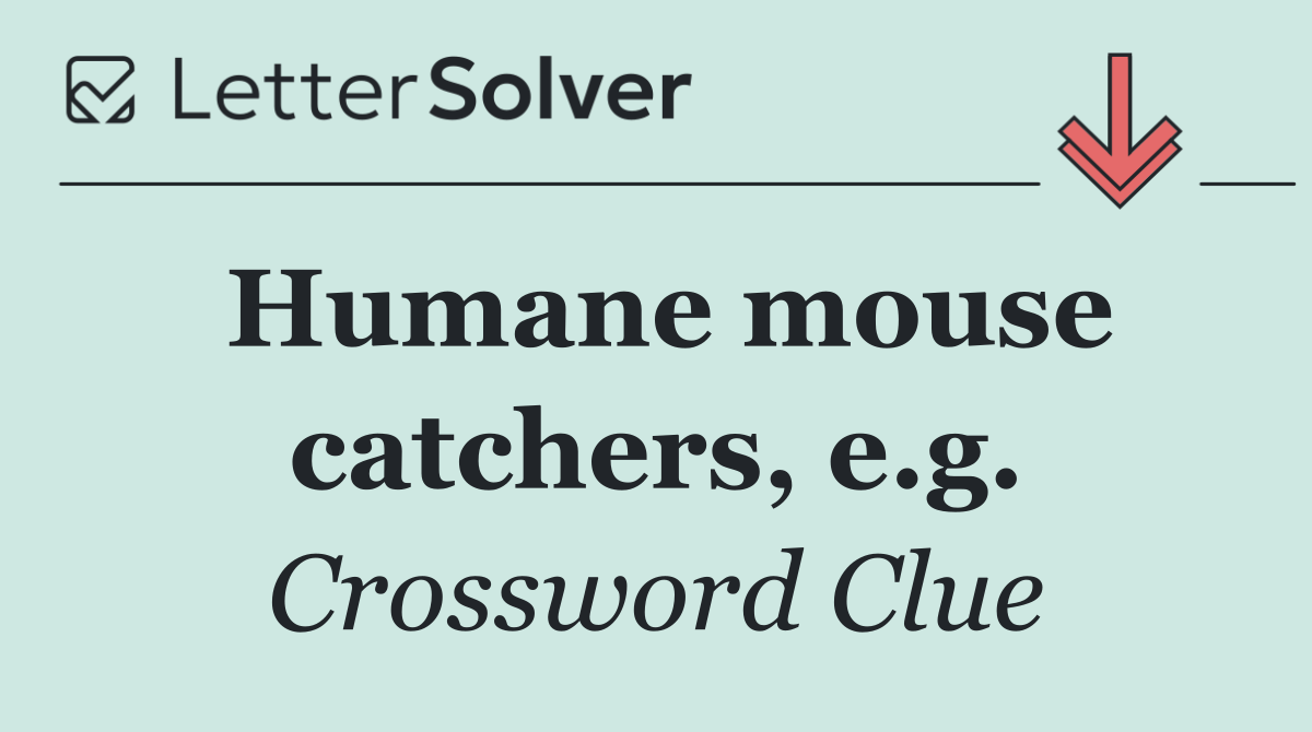 Humane mouse catchers, e.g.