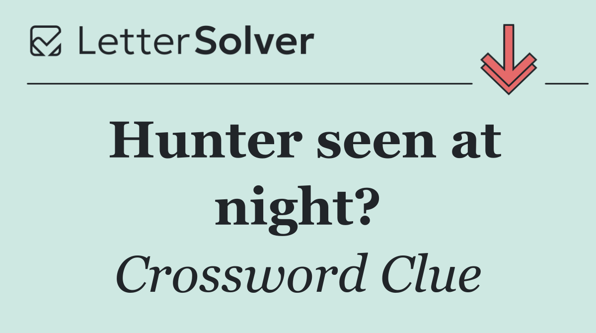 Hunter seen at night?