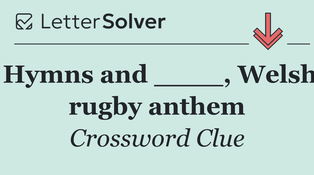 Hymns and ____, Welsh rugby anthem
