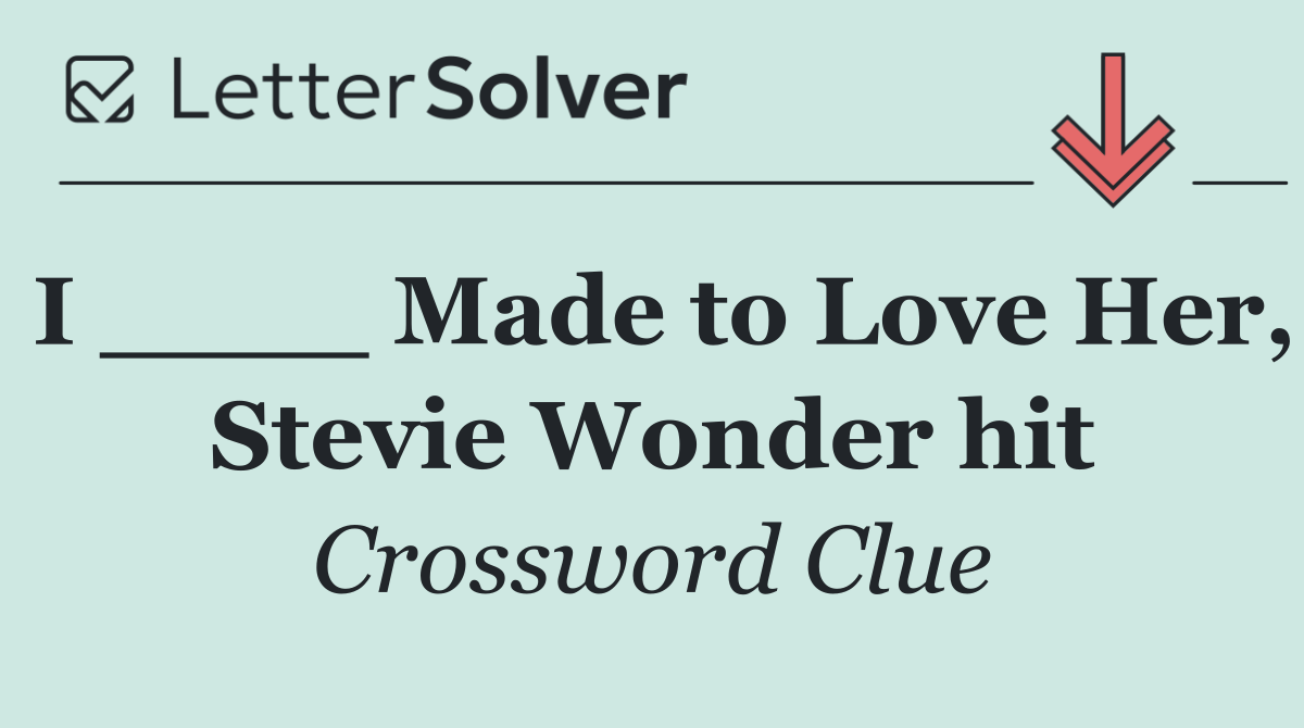 I ____ Made to Love Her, Stevie Wonder hit