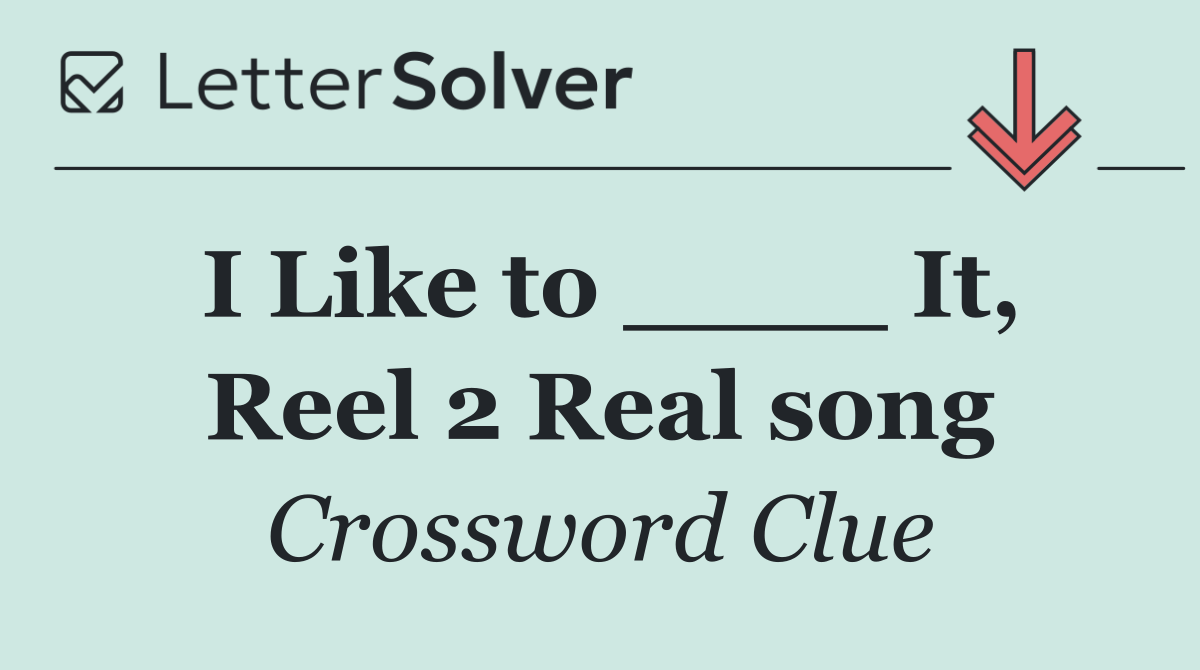 I Like to ____ It, Reel 2 Real song