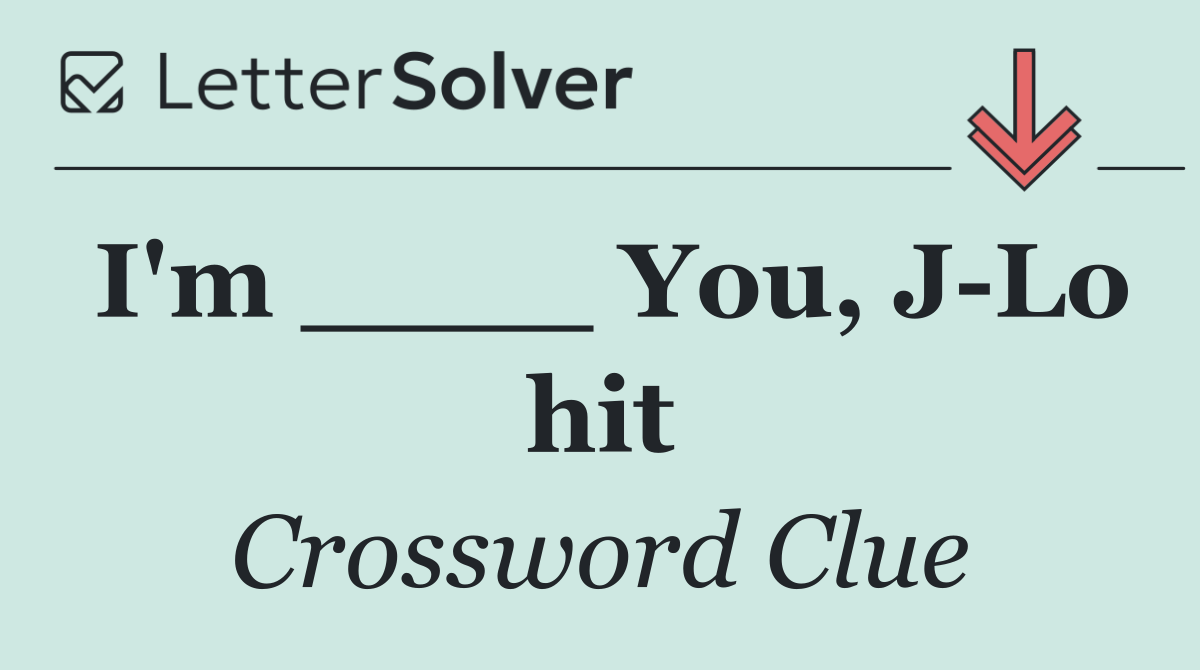 I'm ____ You, J Lo hit