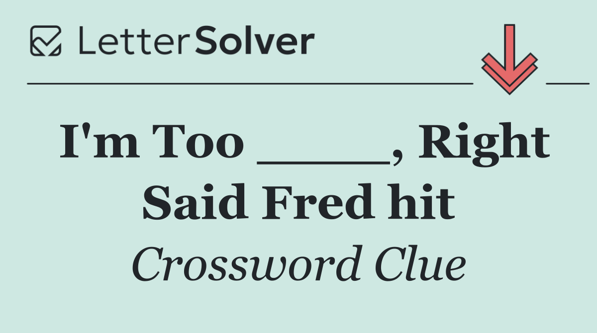 I'm Too ____, Right Said Fred hit