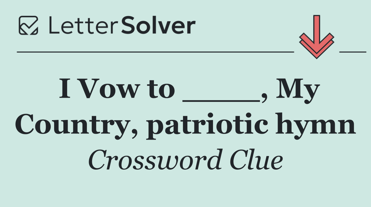 I Vow to ____, My Country, patriotic hymn