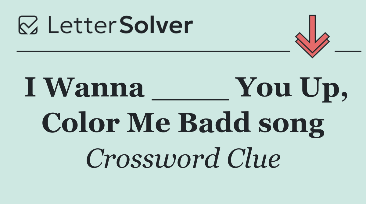 I Wanna ____ You Up, Color Me Badd song