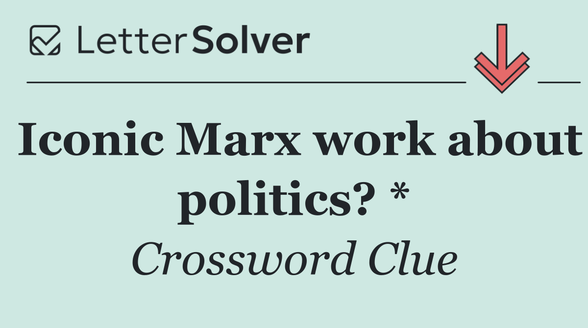Iconic Marx work about politics? *