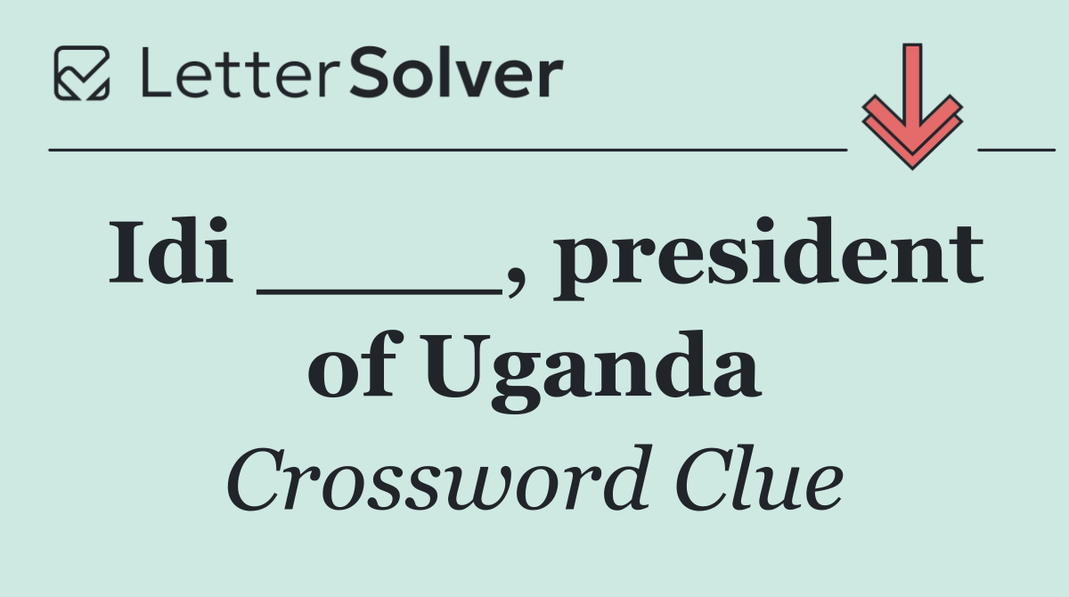 Idi ____, president of Uganda