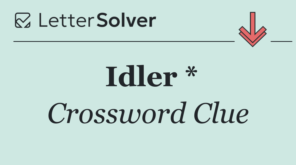 Idler *