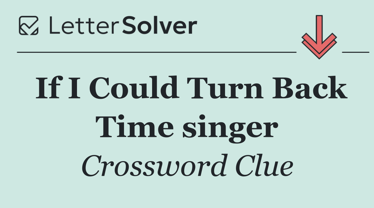 If I Could Turn Back Time singer