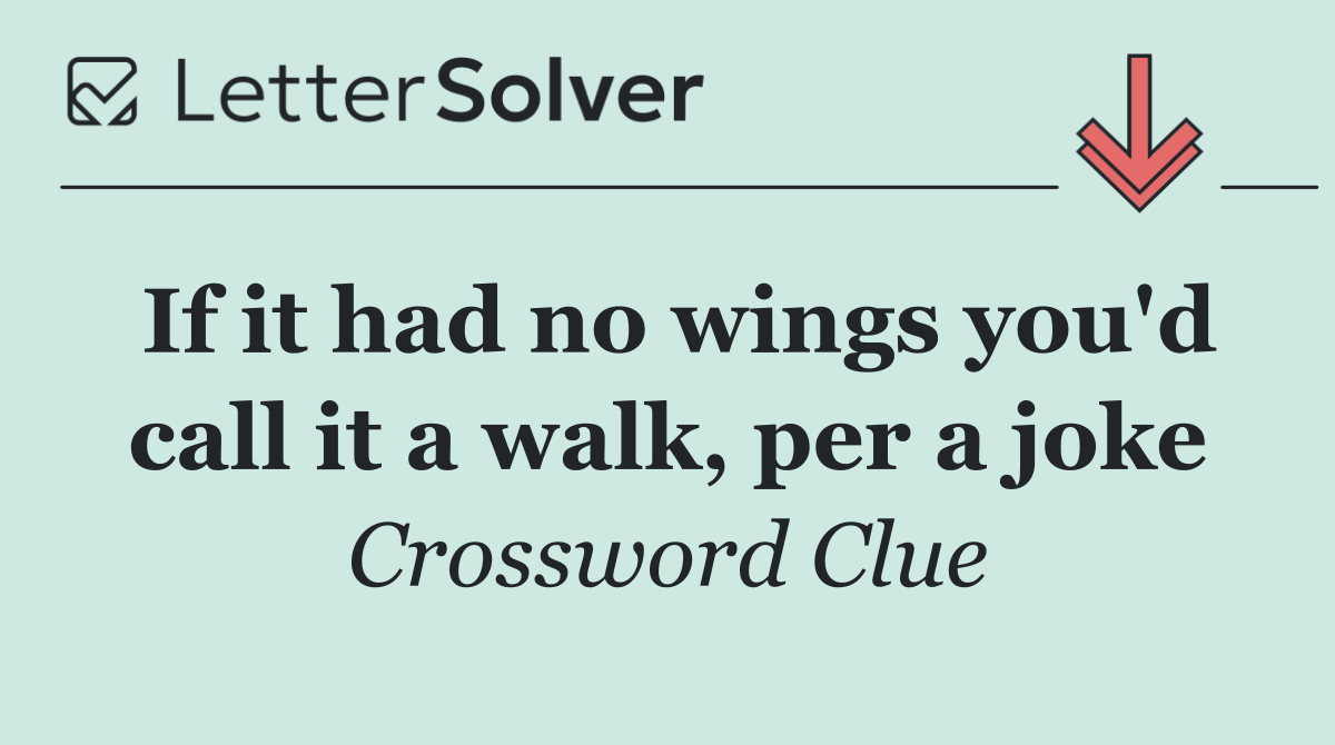 If it had no wings you'd call it a walk, per a joke