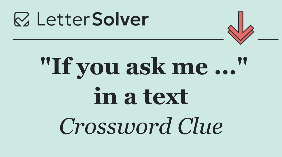 "If you ask me ..." in a text