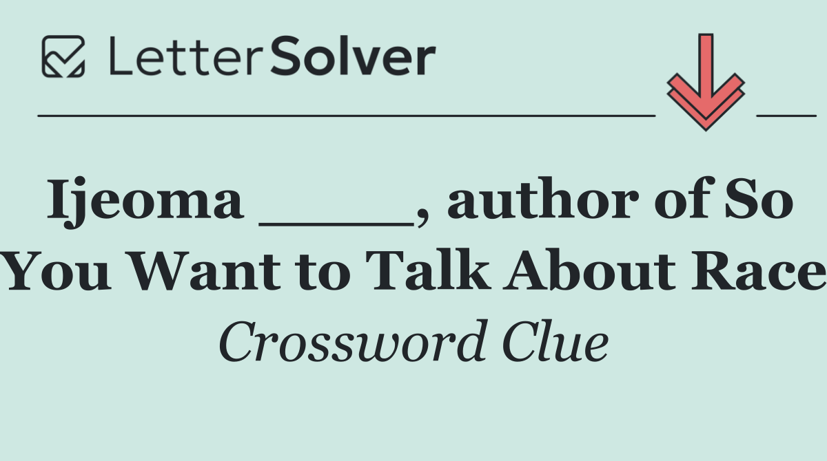 Ijeoma ____, author of So You Want to Talk About Race