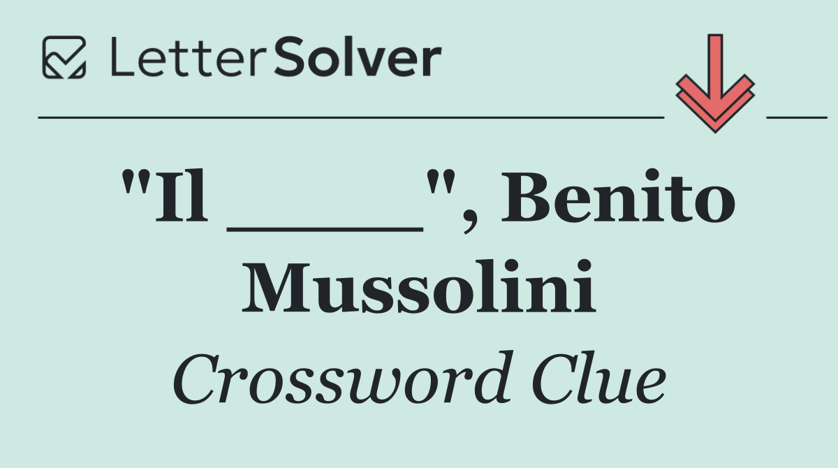 "Il ____", Benito Mussolini