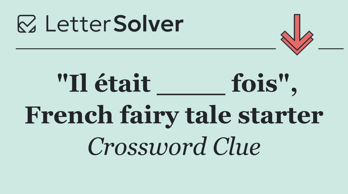 "Il était ____ fois", French fairy tale starter