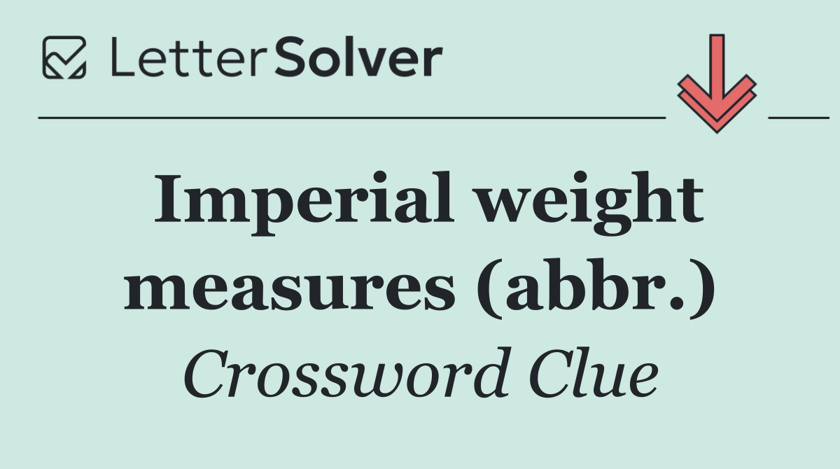 Imperial weight measures (abbr.)