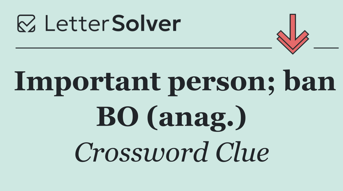 Important person; ban BO (anag.)