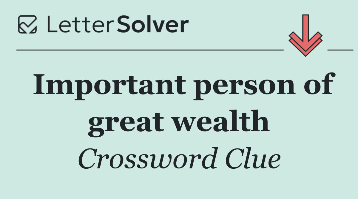 Important person of great wealth