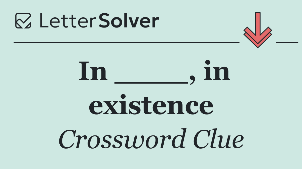 In ____, in existence